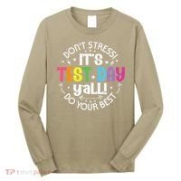 Its Test Day Yall Funny Testing Day For Teacher Student Long Sleeve Shirt thumb 0