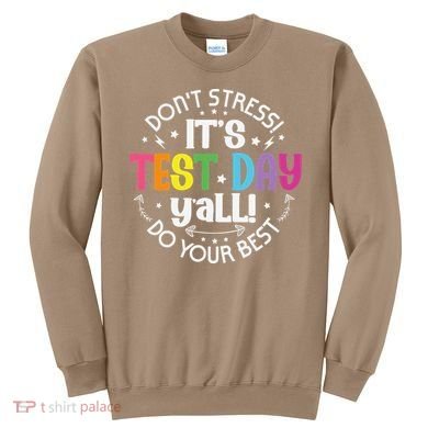 Its Test Day Yall Funny Testing Day For Teacher Student Sweatshirt
