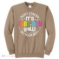 Its Test Day Yall Funny Testing Day For Teacher Student Sweatshirt thumb 0