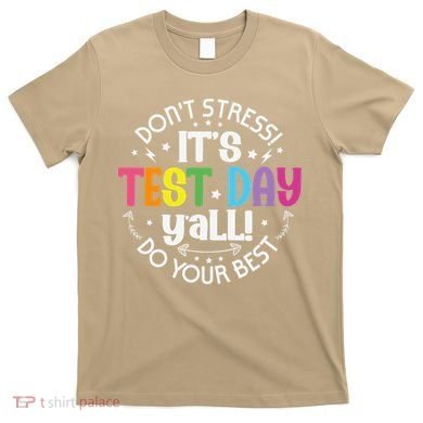 Its Test Day Yall Funny Testing Day For Teacher Student T-Shirt
