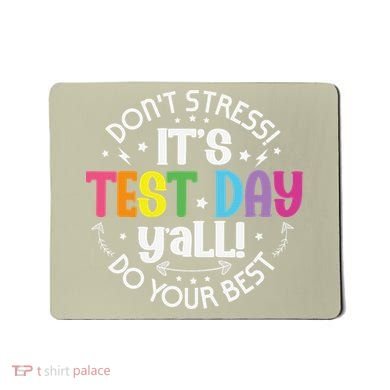 Its Test Day Yall Funny Testing Day For Teacher Student Mousepad