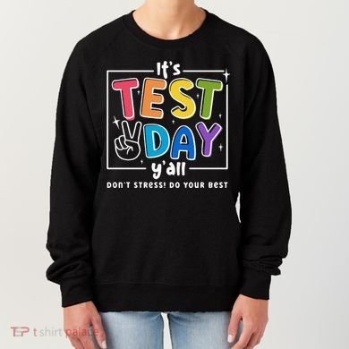 It's Test Day Y'all Don't Stress Do Your Best Testing Day Teacher Stude Women's Sweatshirt