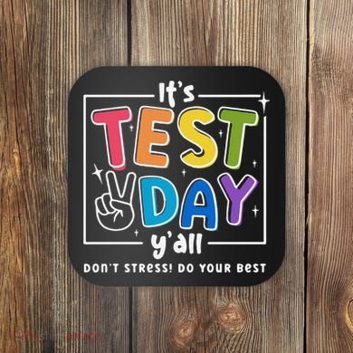 It's Test Day Y'all Don't Stress Do Your Best Testing Day Teacher Stude Coaster