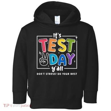 It's Test Day Y'all Don't Stress Do Your Best Testing Day Teacher Stude Toddler Hoodie