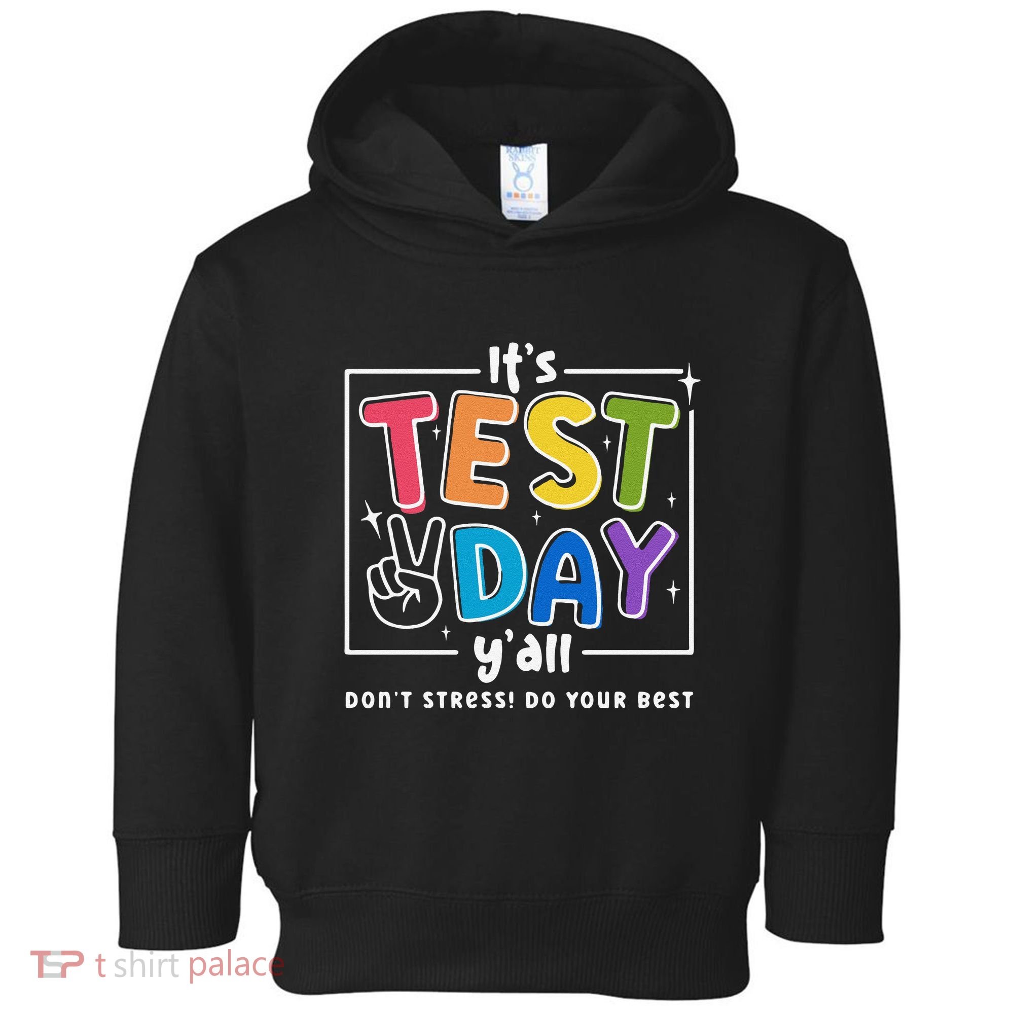 It's Test Day Y'all Don't Stress Do Your Best Testing Day Teacher Stude Toddler Hoodie