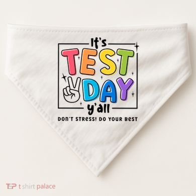 It's Test Day Y'all Don't Stress Do Your Best Testing Day Teacher Stude USA-Made Doggie Bandana
