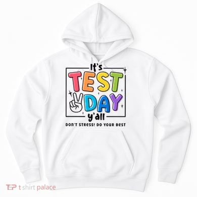 It's Test Day Y'all Don't Stress Do Your Best Testing Day Teacher Stude Hoodie