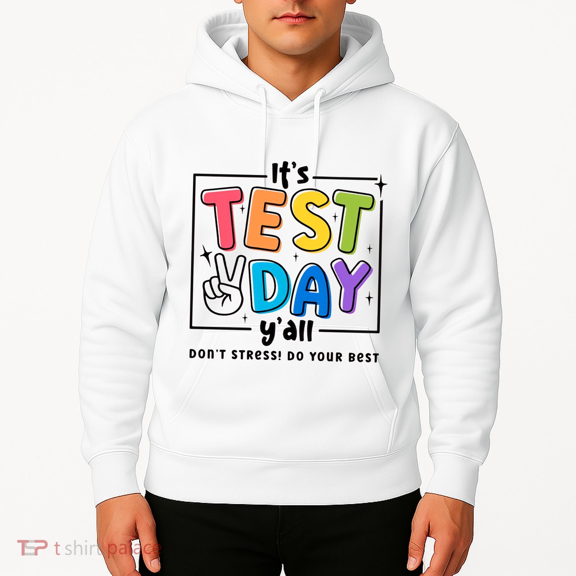 It's Test Day Y'all Don't Stress Do Your Best Testing Day Teacher Stude Hoodie