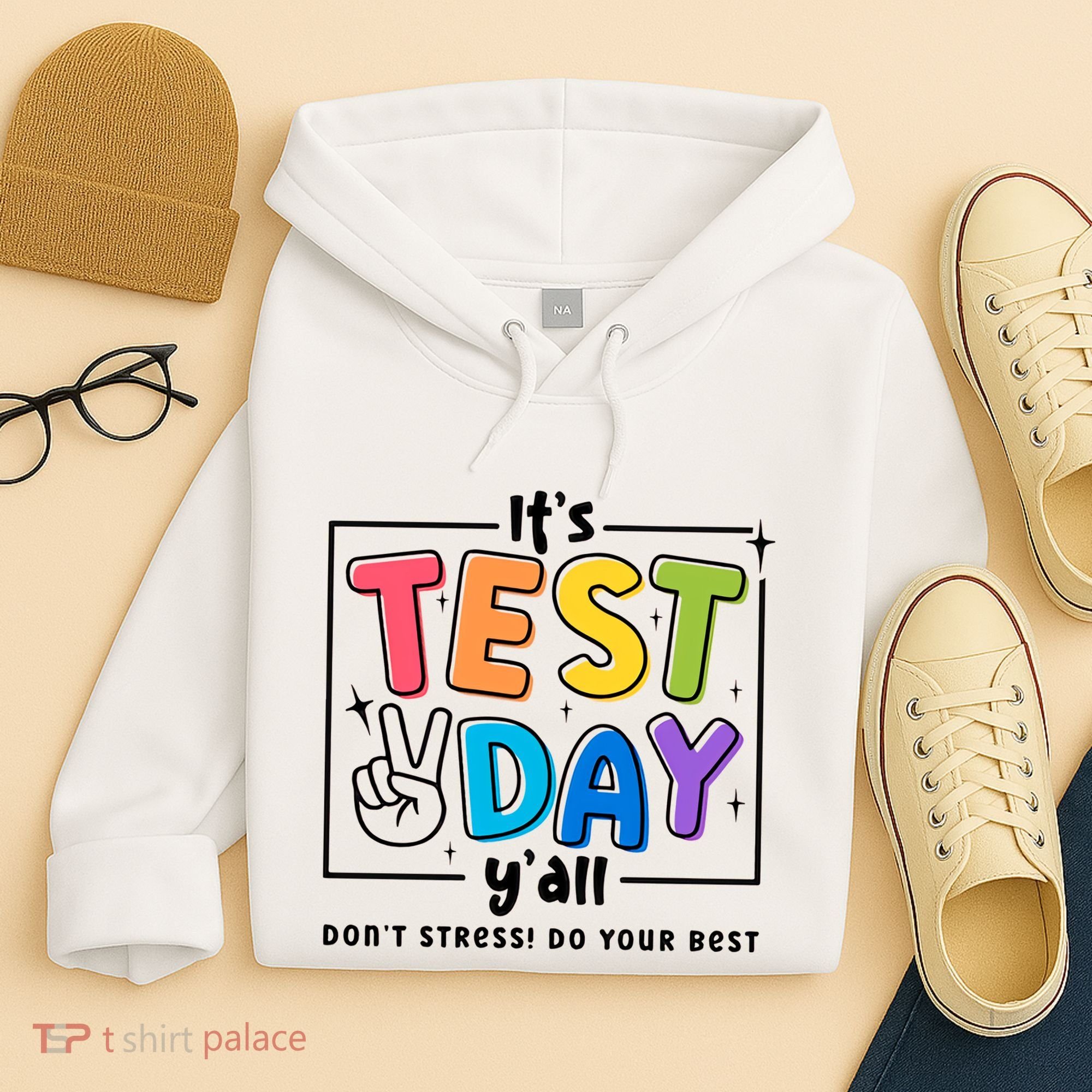 It's Test Day Y'all Don't Stress Do Your Best Testing Day Teacher Stude Hoodie