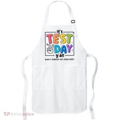 It's Test Day Y'all Don't Stress Do Your Best Testing Day Teacher Stude Apron