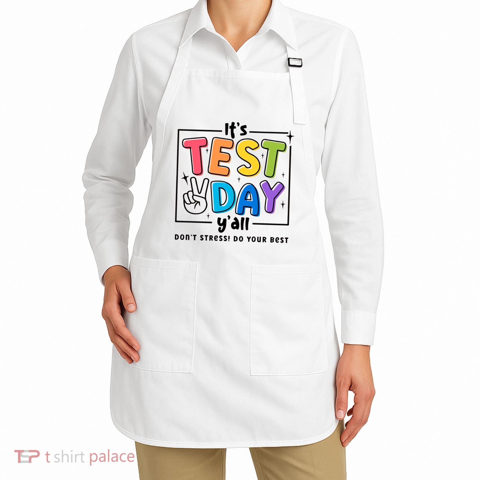 It's Test Day Y'all Don't Stress Do Your Best Testing Day Teacher Stude Apron