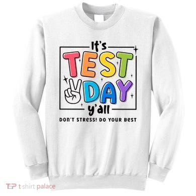 It's Test Day Y'all Don't Stress Do Your Best Testing Day Teacher Stude Sweatshirt