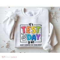 It's Test Day Y'all Don't Stress Do Your Best Testing Day Teacher Stude Sweatshirt thumb 2