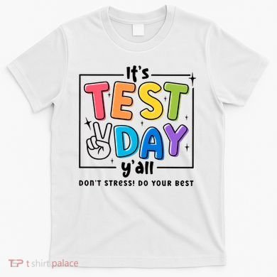 It's Test Day Y'all Don't Stress Do Your Best Testing Day Teacher Stude T-Shirt