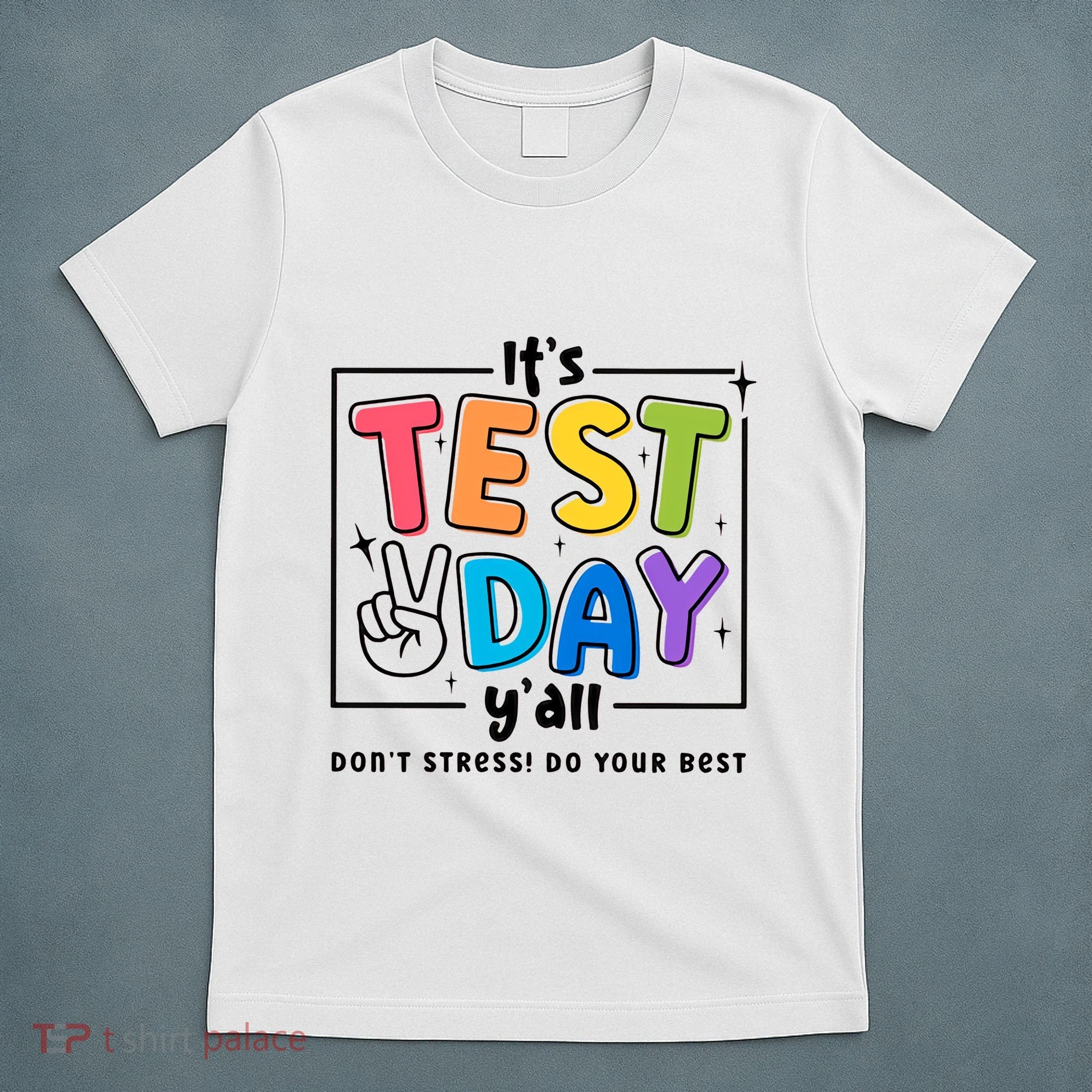 It's Test Day Y'all Don't Stress Do Your Best Testing Day Teacher Stude T-Shirt