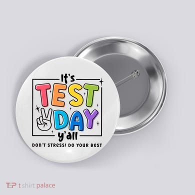 It's Test Day Y'all Don't Stress Do Your Best Testing Day Teacher Stude Button