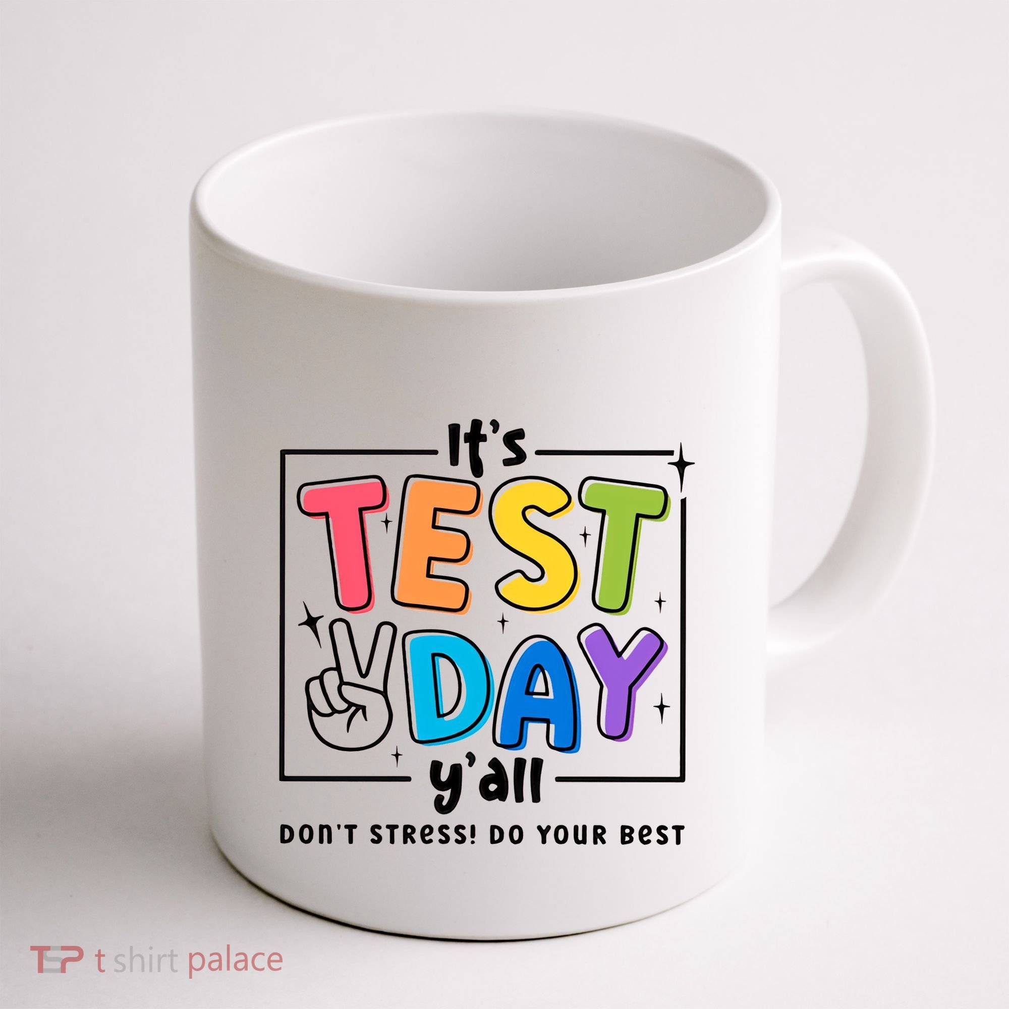 It's Test Day Y'all Don't Stress Do Your Best Testing Day Teacher Stude Coffee Mug