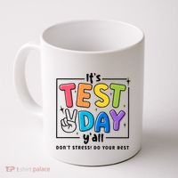 It's Test Day Y'all Don't Stress Do Your Best Testing Day Teacher Stude Coffee Mug thumb 0