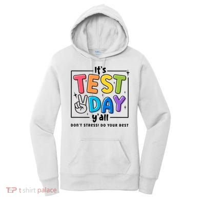 It's Test Day Y'all Don't Stress Do Your Best Testing Day Teacher Stude Women's Hoodie