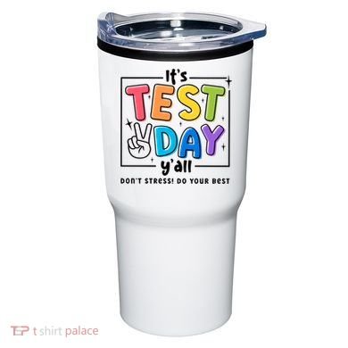 It's Test Day Y'all Don't Stress Do Your Best Testing Day Teacher Stude Tumbler