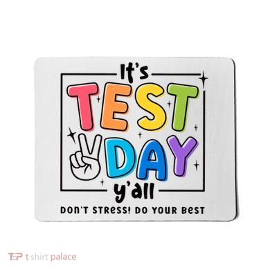 It's Test Day Y'all Don't Stress Do Your Best Testing Day Teacher Stude Mousepad