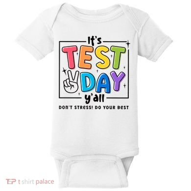 It's Test Day Y'all Don't Stress Do Your Best Testing Day Teacher Stude Baby Bodysuit