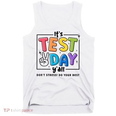 It's Test Day Y'all Don't Stress Do Your Best Testing Day Teacher Stude Tank Top