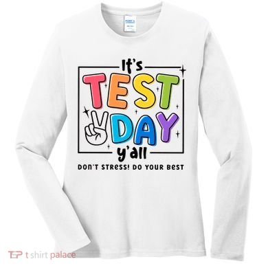 It's Test Day Y'all Don't Stress Do Your Best Testing Day Teacher Stude Women's Long Sleeve Shirt