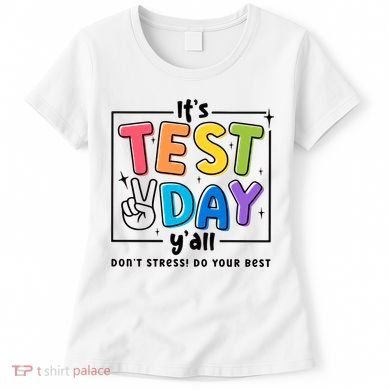 It's Test Day Y'all Don't Stress Do Your Best Testing Day Teacher Stude Women's T-Shirt