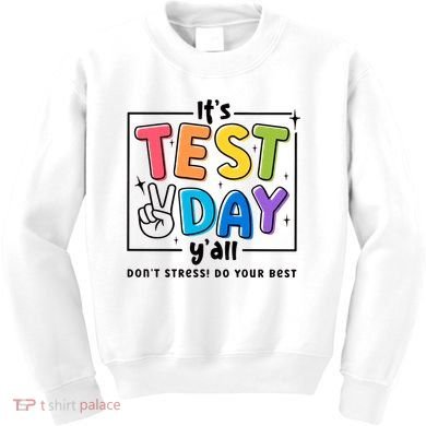 It's Test Day Y'all Don't Stress Do Your Best Testing Day Teacher Stude Kids Sweatshirt
