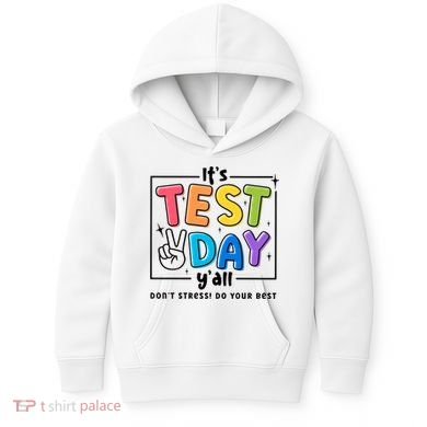 It's Test Day Y'all Don't Stress Do Your Best Testing Day Teacher Stude Kids Hoodie