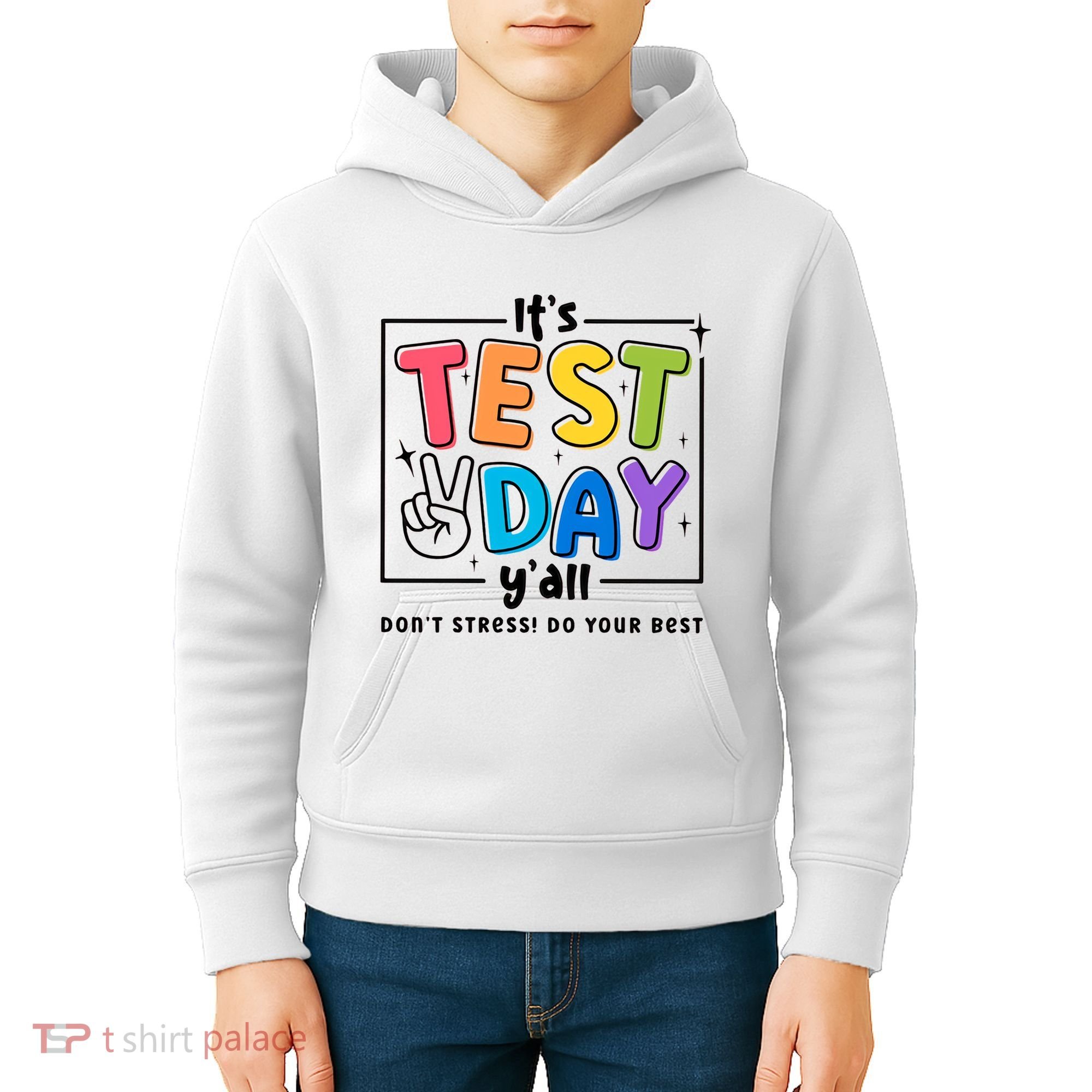 It's Test Day Y'all Don't Stress Do Your Best Testing Day Teacher Stude Kids Hoodie
