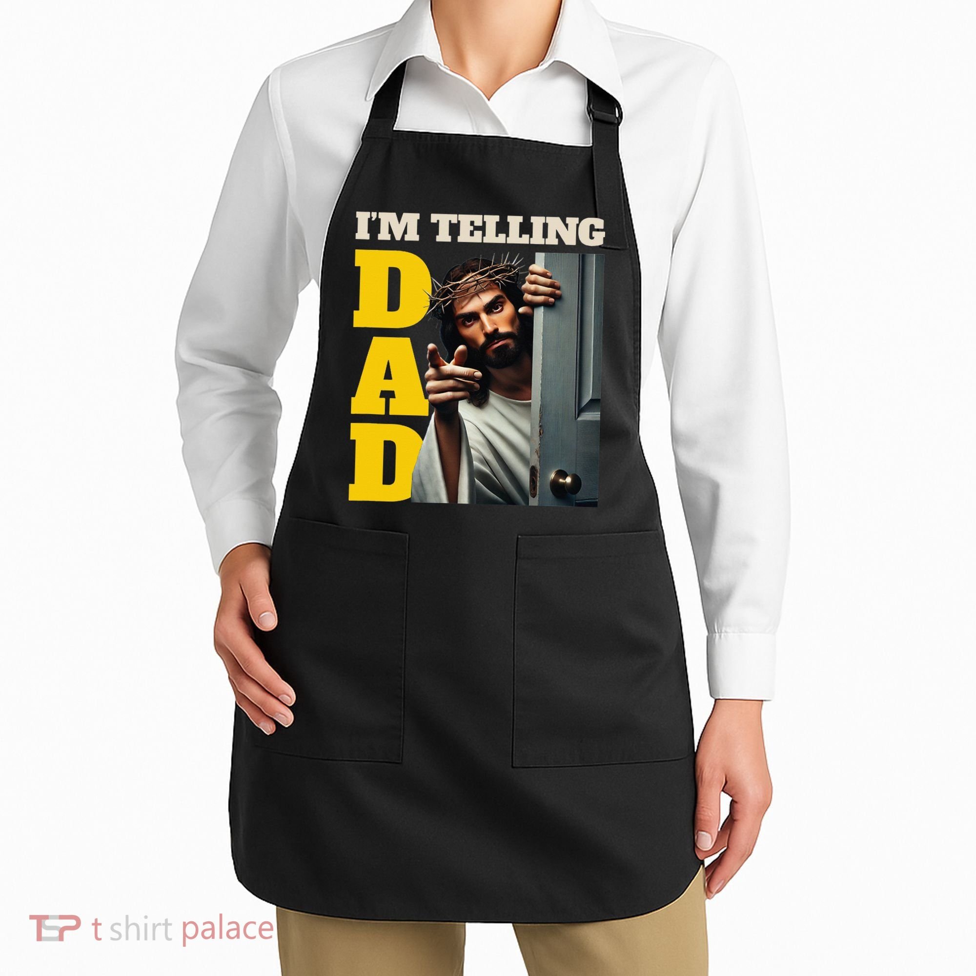 Im Telling Dad Funny Religious Christian Jesus Crown Apron