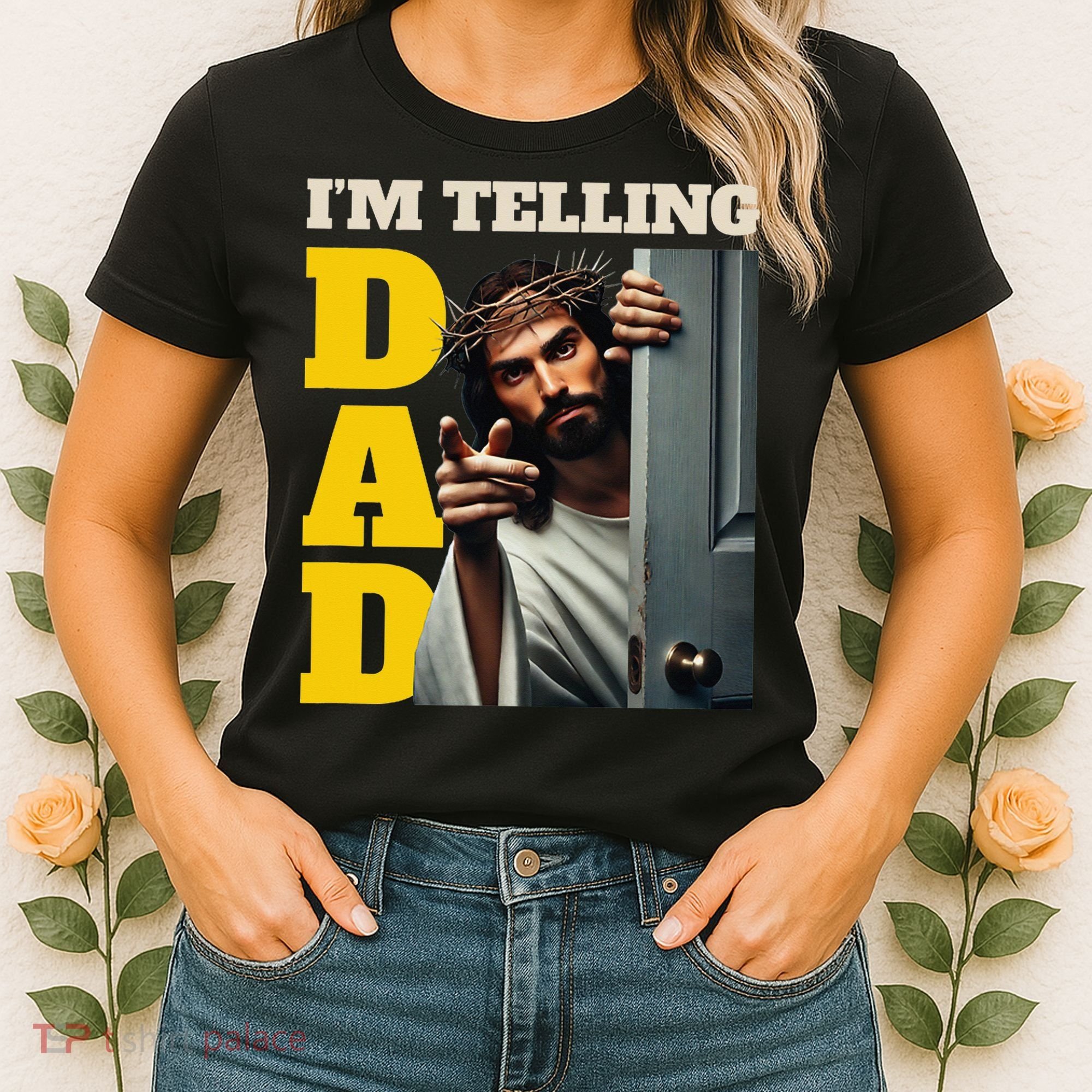 Im Telling Dad Funny Religious Christian Jesus Crown Women's T-Shirt