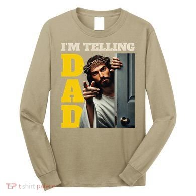 Im Telling Dad Funny Religious Christian Jesus Crown Long Sleeve Shirt