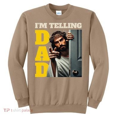 Im Telling Dad Funny Religious Christian Jesus Crown Sweatshirt