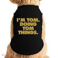 I'm Tom Doing Tom things Funny Birthday Name Doggie Tank thumb 0