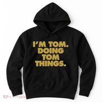 I'm Tom Doing Tom things Funny Birthday Name Hoodie thumb 0