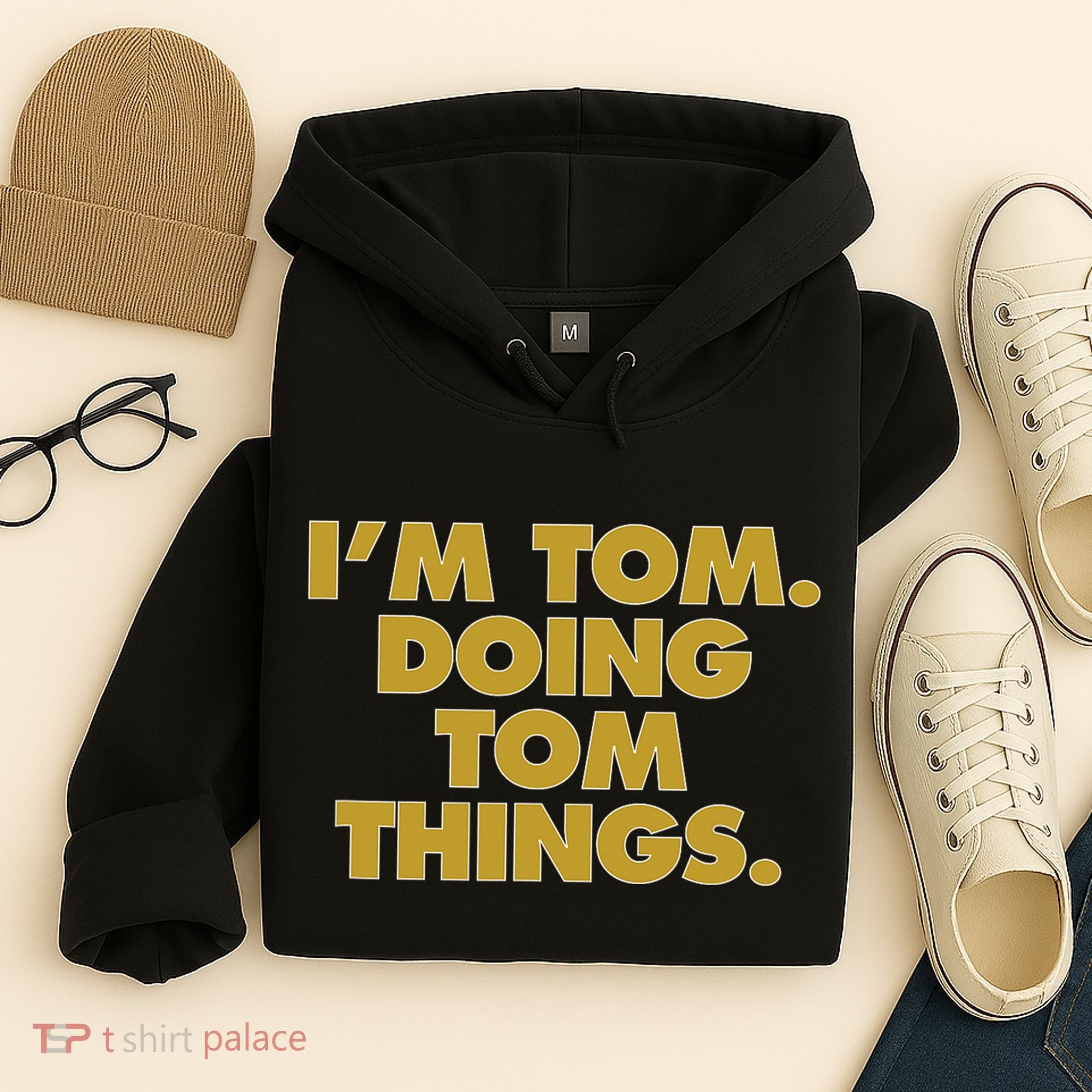 I'm Tom Doing Tom things Funny Birthday Name Hoodie