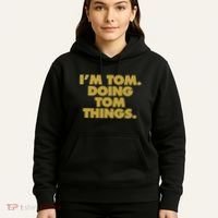 I'm Tom Doing Tom things Funny Birthday Name Hoodie thumb 5