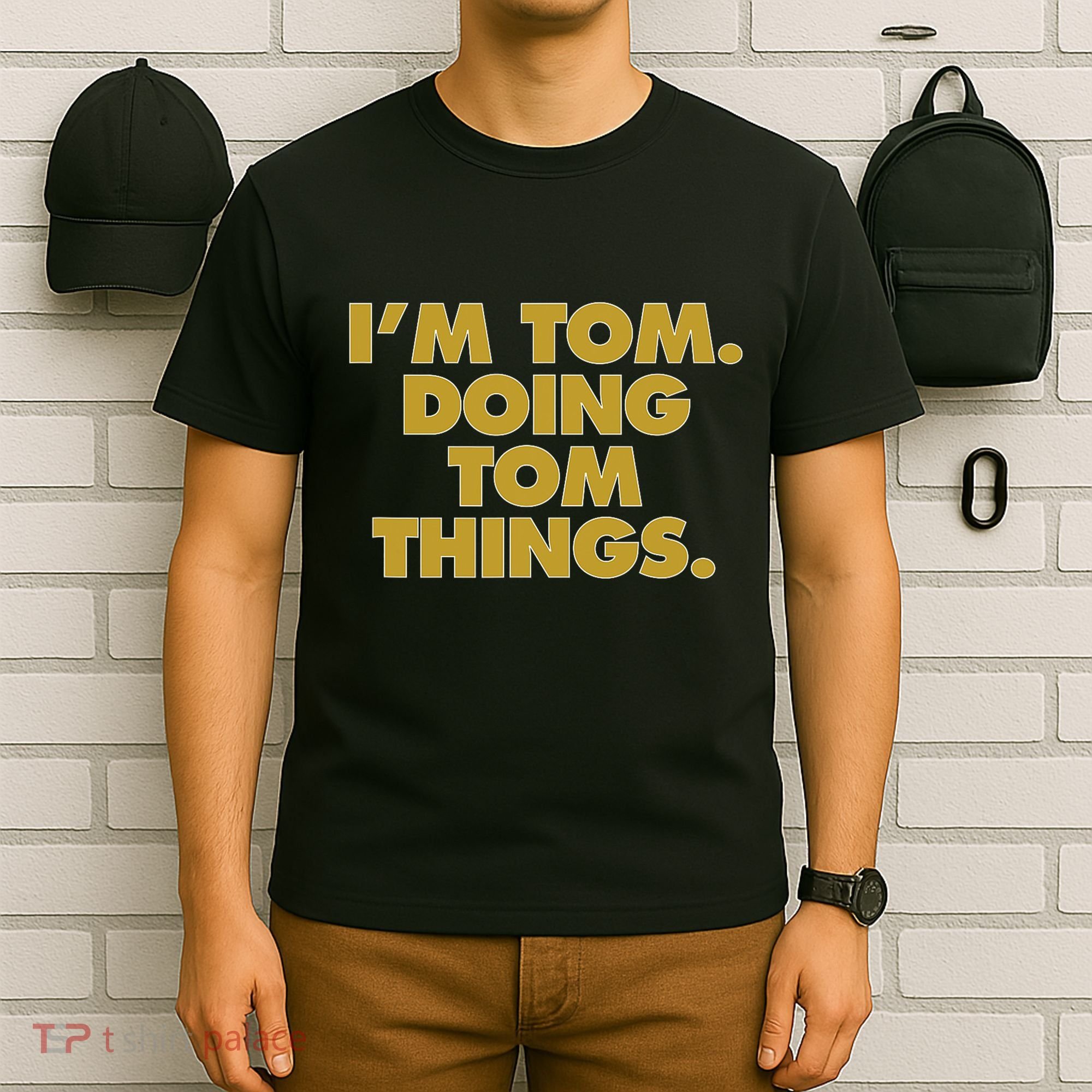 I'm Tom Doing Tom things Funny Birthday Name T-Shirt