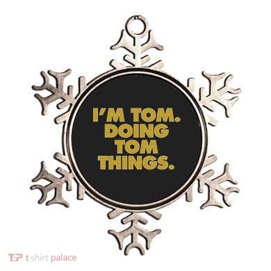 I'm Tom Doing Tom things Funny Birthday Name Ornament