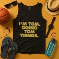 I'm Tom Doing Tom things Funny Birthday Name Tank Top thumb 4