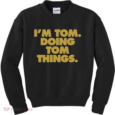 I'm Tom Doing Tom things Funny Birthday Name Kids Sweatshirt