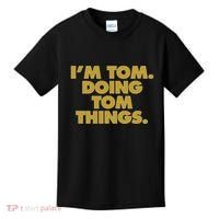 I'm Tom Doing Tom things Funny Birthday Name Kids T-Shirt thumb 0