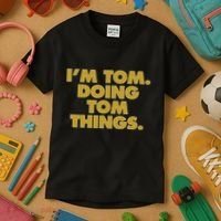 I'm Tom Doing Tom things Funny Birthday Name Kids T-Shirt thumb 3
