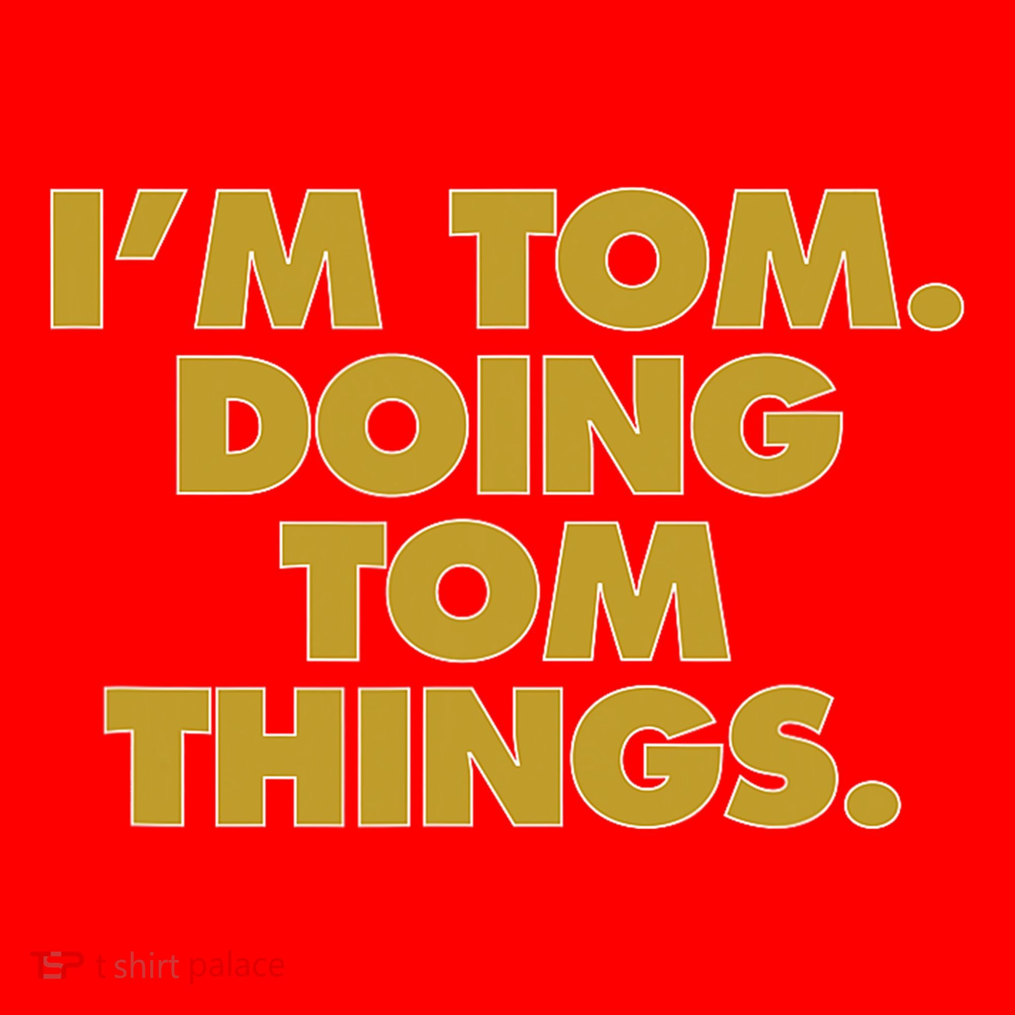 I'm Tom Doing Tom things Funny Birthday Name Santa Hat