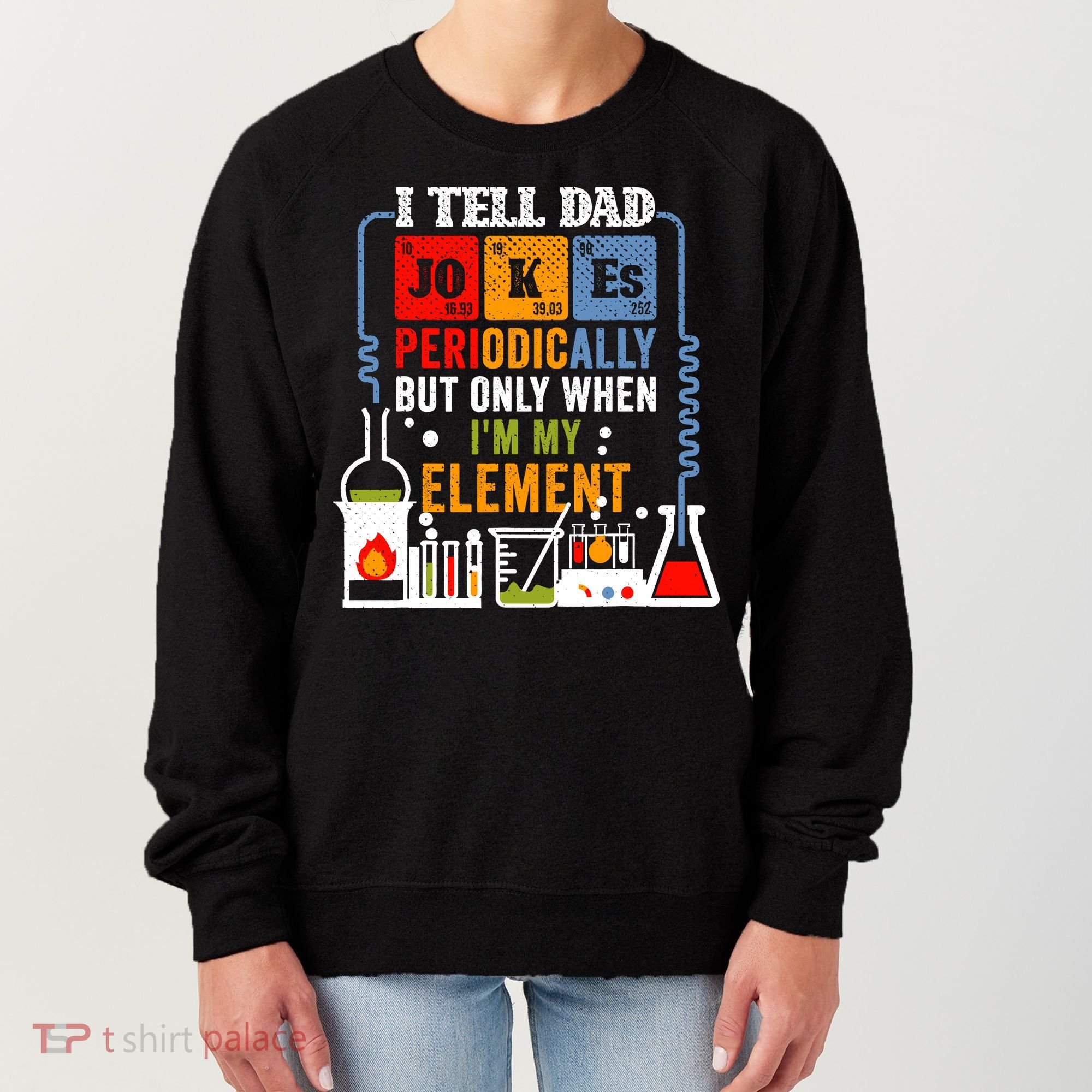 I Tell Dad Jokes Periodically Fathers Day Chemistry Lovers Women's Sweatshirt