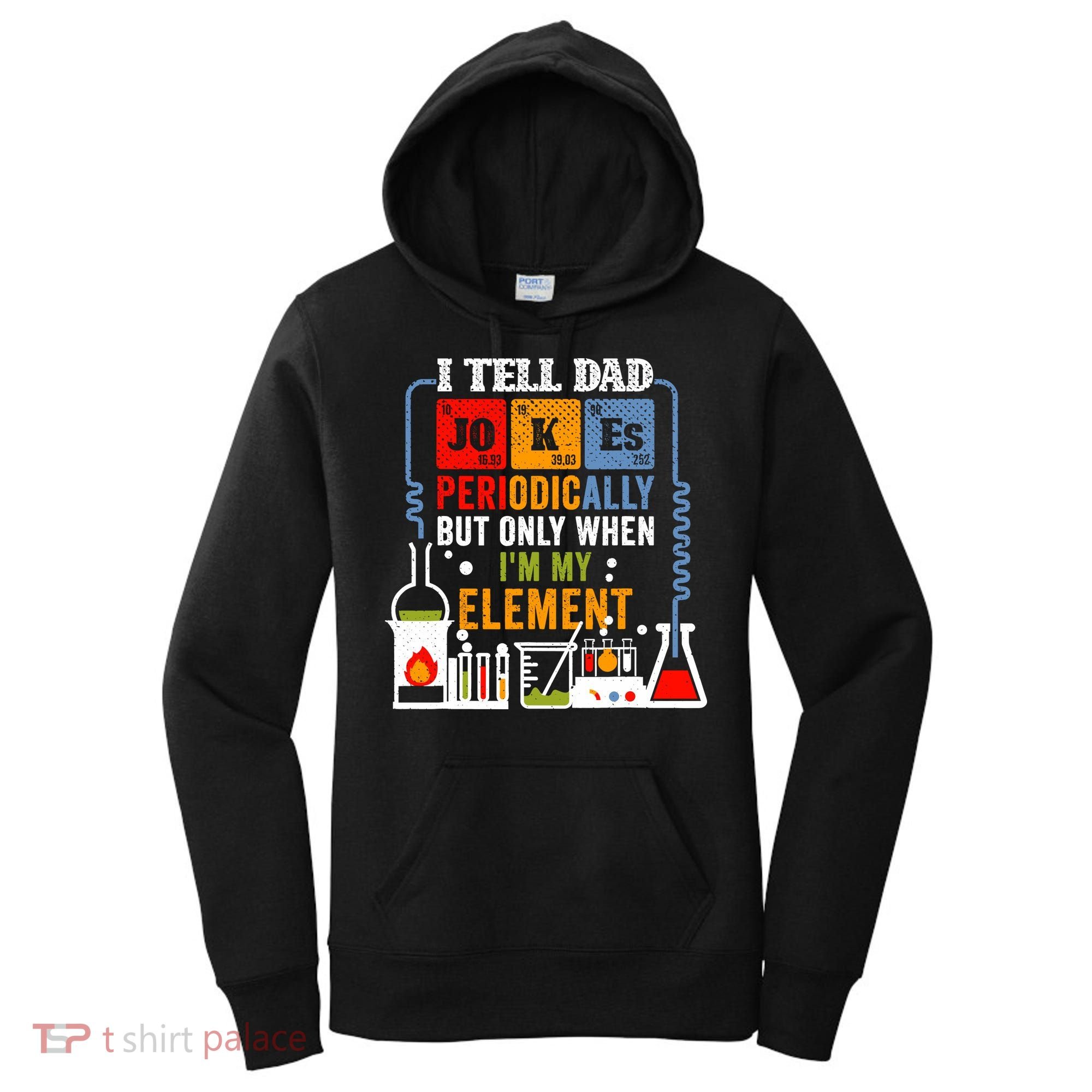 I Tell Dad Jokes Periodically Fathers Day Chemistry Lovers Women's Hoodie