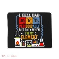 I Tell Dad Jokes Periodically Fathers Day Chemistry Lovers Mousepad thumb 0